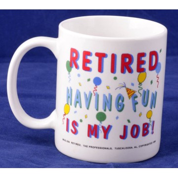 Retiree Humor Coffee Cup...