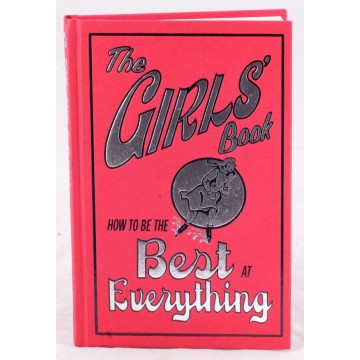 The Girls' Book : How To Be...