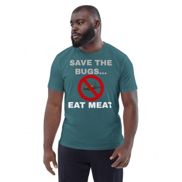 SAVE THE BUGS... EAT MEAT -...